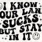 I Know Your Lane Sucks -Ready To Press Sublimation Transfer Print Sublimation