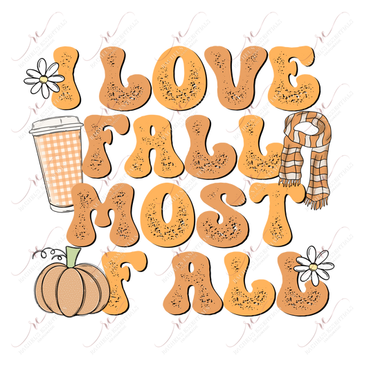 I Love Fall Most Of All- Ready To Press Sublimation Transfer Print Sublimation