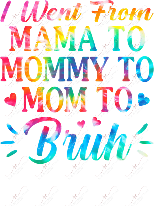 I Went From Mama To Mommy Bruh - Clear Cast Decal