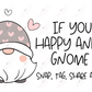 If Youre Happy And You Gnome It Stickers