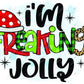 Im Freaking Jolly - Ready To Press Sublimation Transfer Print Sublimation