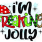 Im Freaking Jolly - Ready To Press Sublimation Transfer Print Sublimation