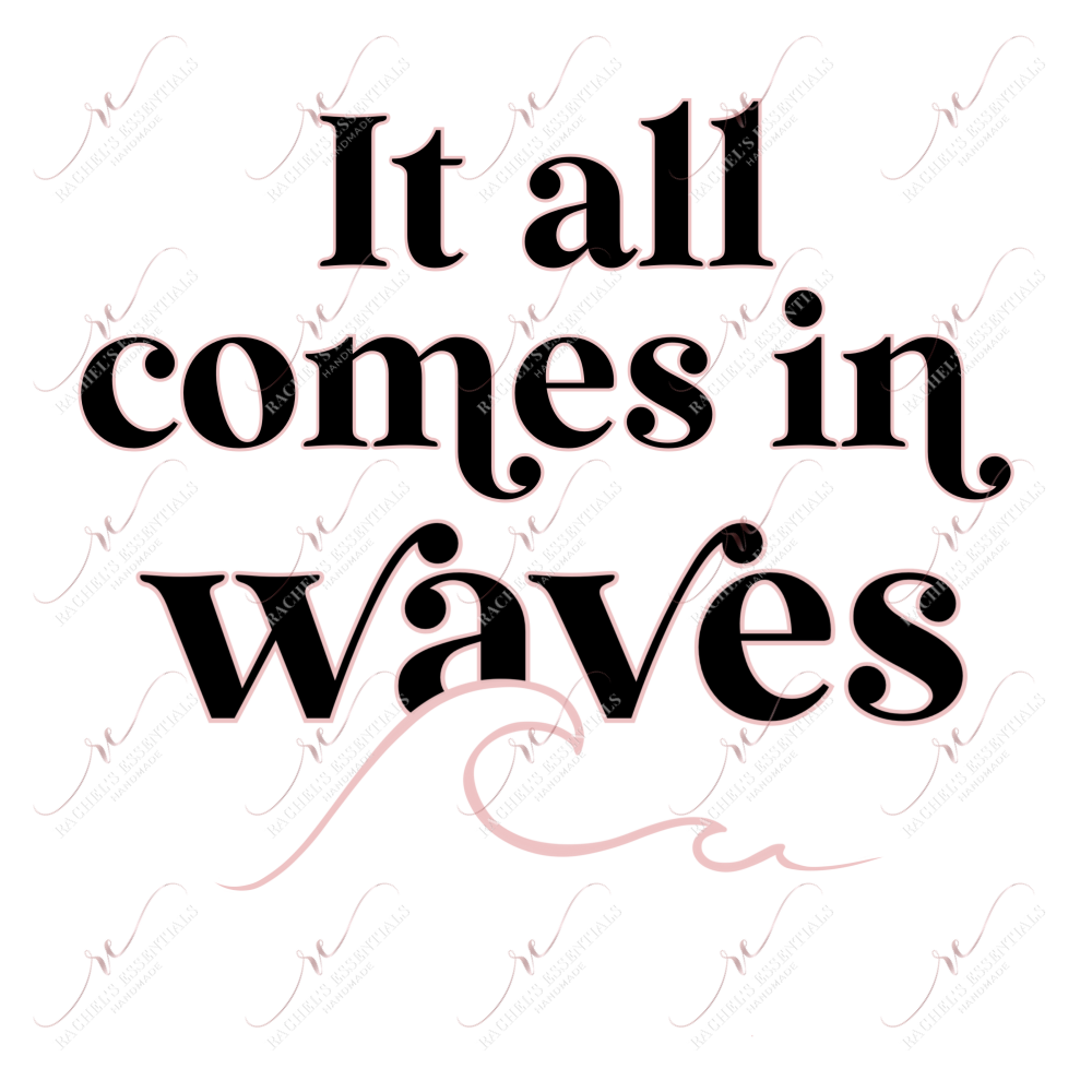 It All Comes In Waves- Clear Cast Decal