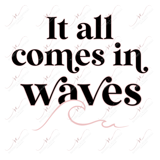 It All Comes In Waves- Clear Cast Decal