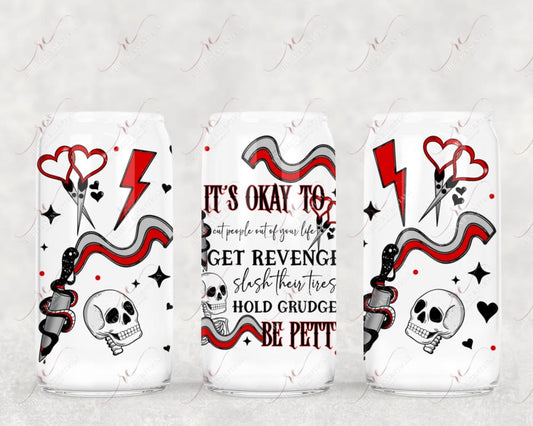 Its Okay To Be Petty - Libbey/Beer Can Glass 12/23 Sublimation