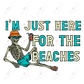 Just Here For The Beaches- Clear Cast Decal