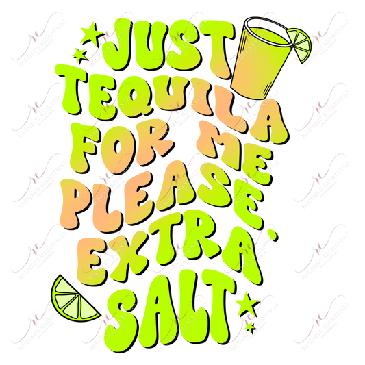 Just Tequila For Me Please- Ready To Press Sublimation Transfer Print Sublimation