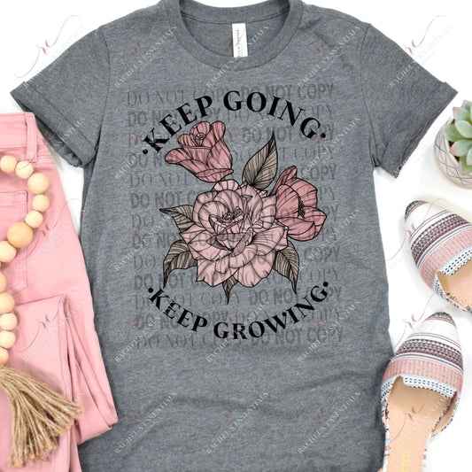 Keep Going Growing - Ready To Press Sublimation Transfer Print Sublimation