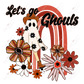 Lets Go Ghouls - Ready To Press Sublimation Transfer Print Sublimation