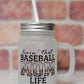 Livin That Baseball Mom Life - Mason Jar With Handle And Straw