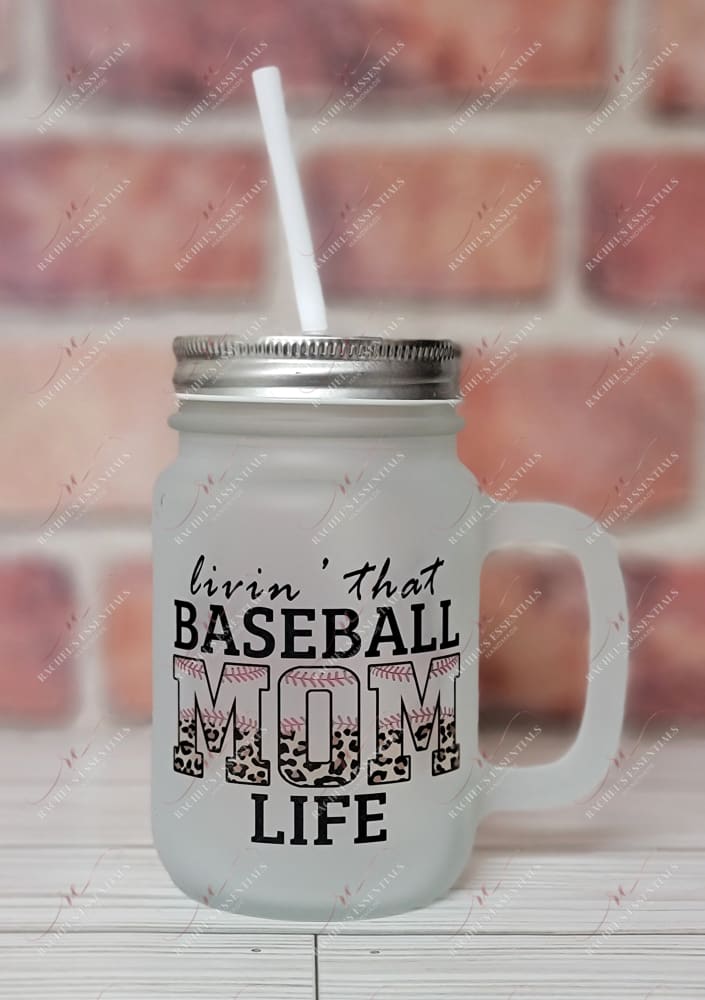 Livin That Baseball Mom Life - Mason Jar With Handle And Straw