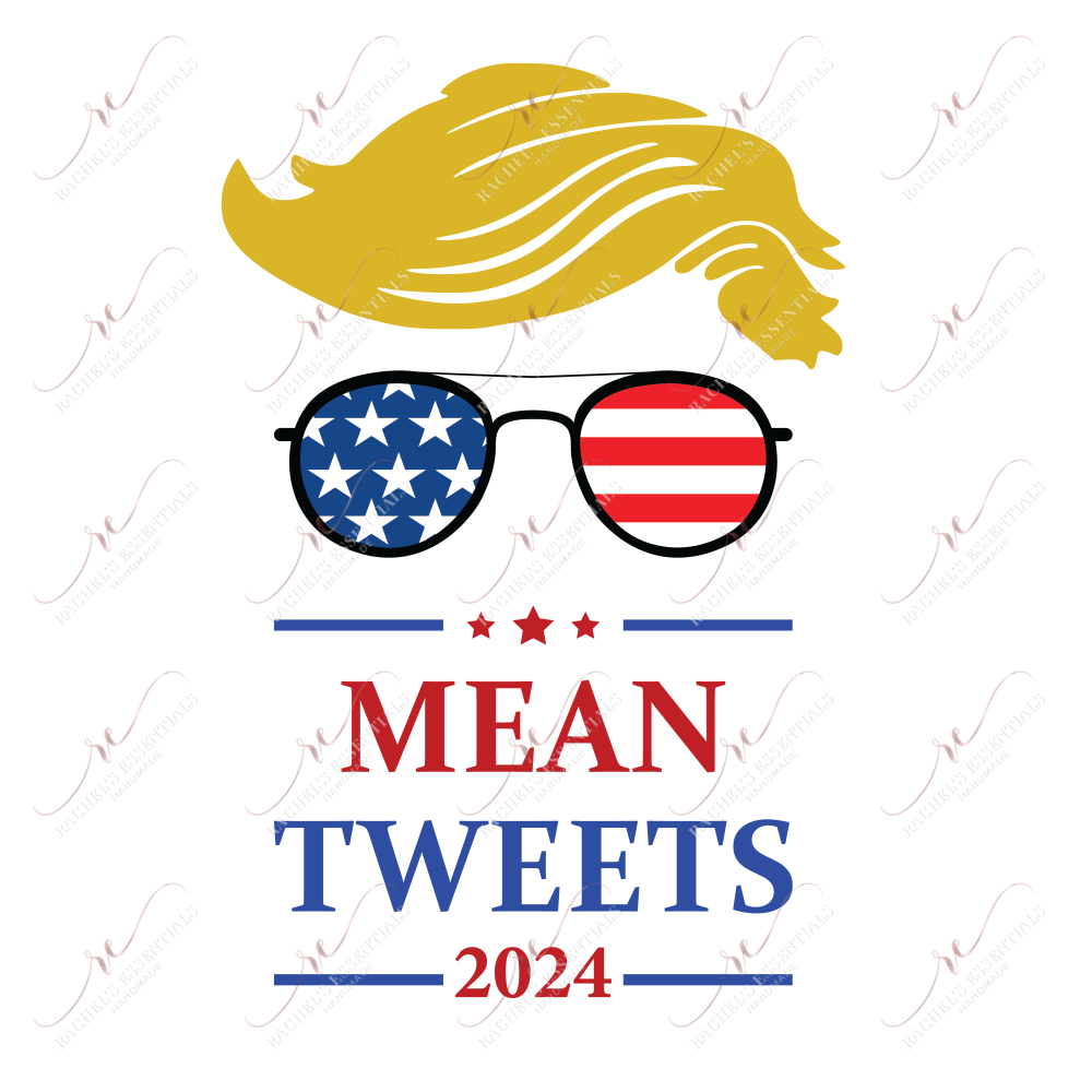 Mean Tweets 2024 - Ready To Press Sublimation Transfer Print Sublimation