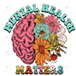 Mental Health Matters-Ready To Press Sublimation Transfer Print Sublimation