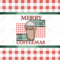 Merry Coffeemas - Ready To Press Sublimation Transfer Print Sublimation