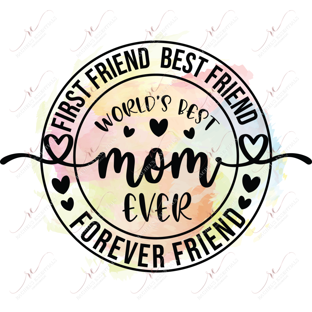 Mom First Friend Best Forever - Ready To Press Sublimation Transfer Print Sublimation