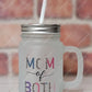 Mom Of Both - Mason Jar With Handle And Straw