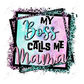 My Boss Calls Me Mama Leopard - Ready To Press Sublimation Transfer Print Sublimation