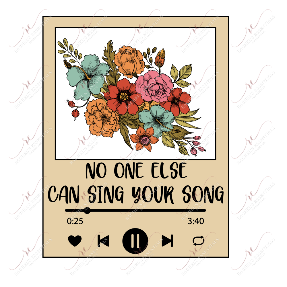 No One Else Can Sing Your Song-Ready To Press Sublimation Transfer Print Sublimation