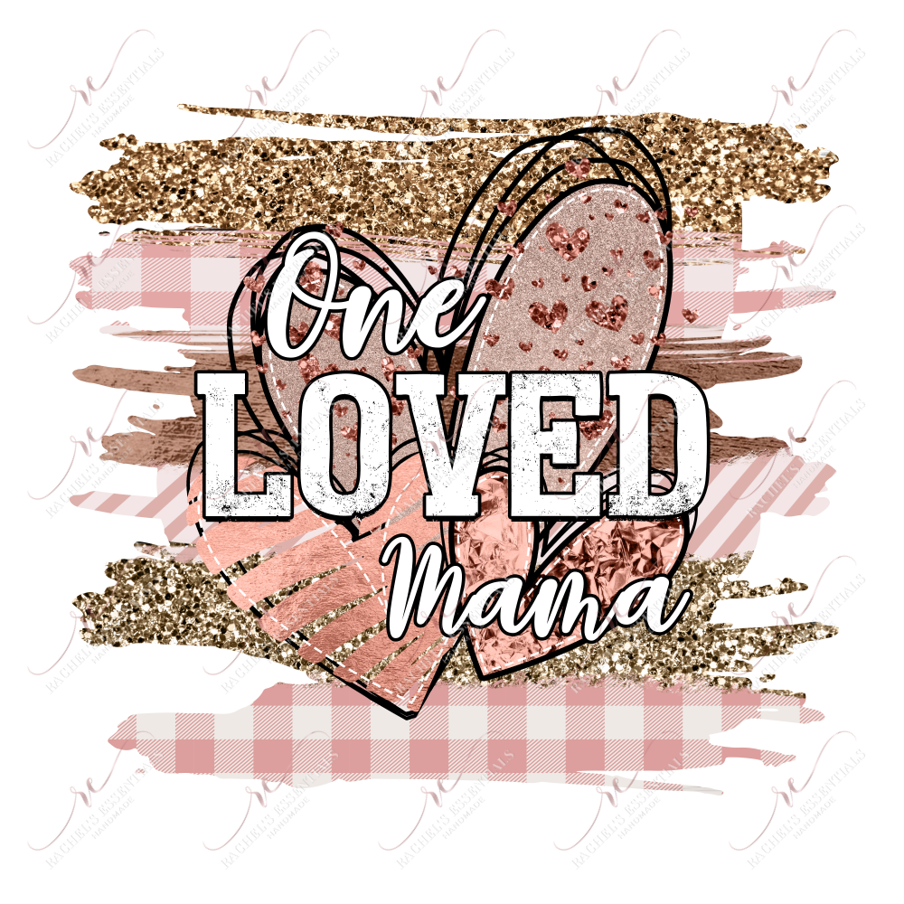 One Loved Mama - Ready To Press Sublimation Transfer Print Sublimation