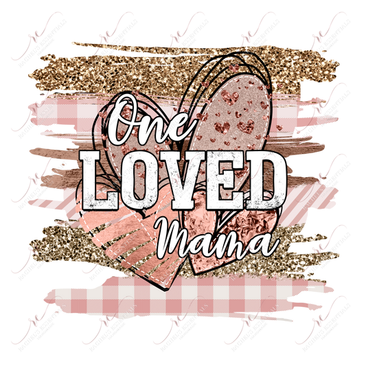 One Loved Mama - Ready To Press Sublimation Transfer Print Sublimation