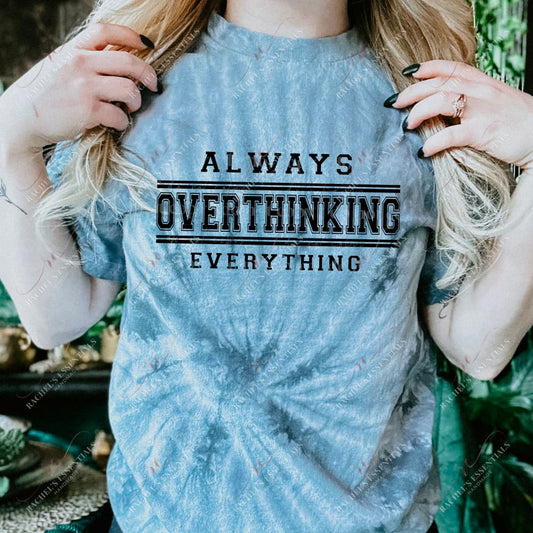 Overthinking - Ready To Press Sublimation Transfer Print 11/23 Sublimation