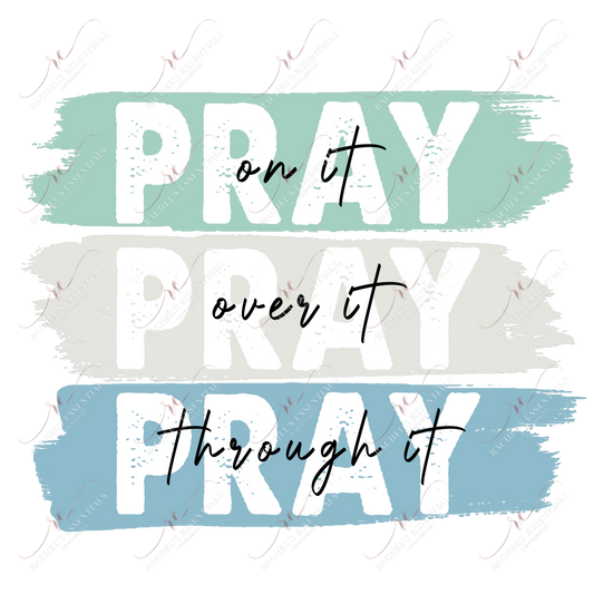 Pray On It Pray Over Through - Ready To Press Sublimation Transfer Print Sublimation