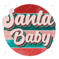 Santa Baby - Ready To Press Sublimation Transfer Print Sublimation