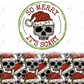 So Merry Its Scary - Ready To Press Sublimation Transfer Print Sublimation