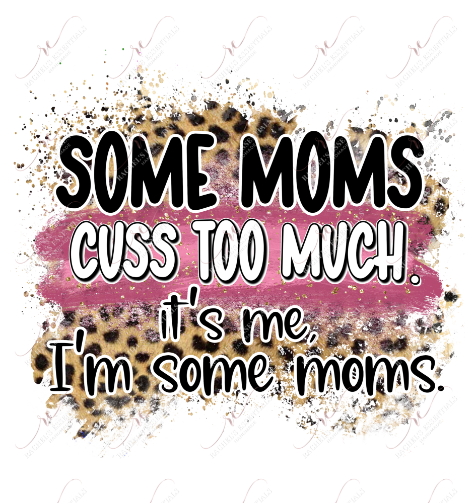 Some Moms Cuss Too Much Its Me Im Some Moms Ready To Press Sublima