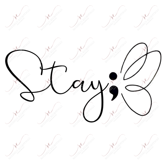 Stay - Ready To Press Sublimation Transfer Print Sublimation