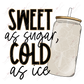 Sweet As Sugar Cold Ice - Htv Transfer