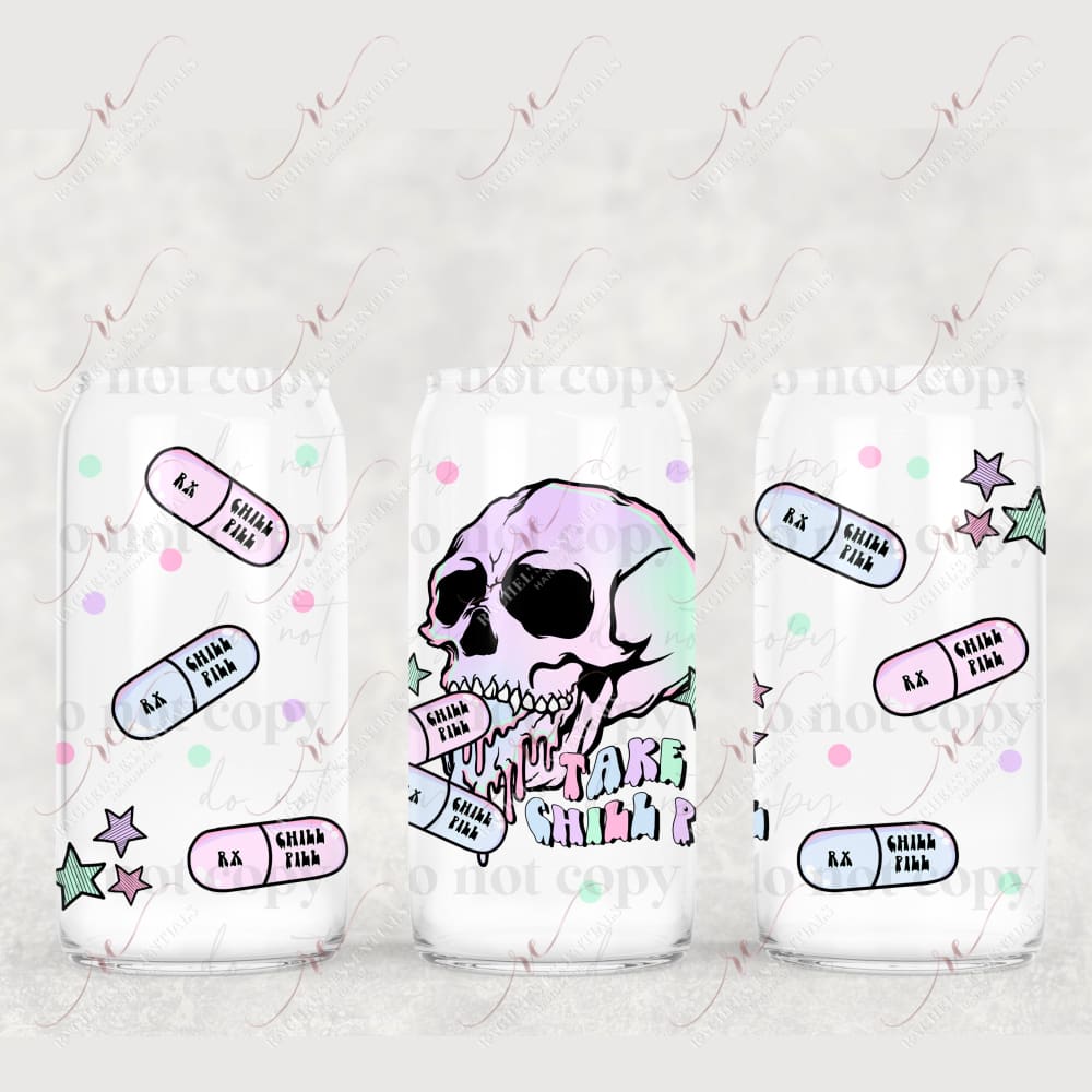 Take A Chill Pill - Libbey/Beer Can Glass Sublimation