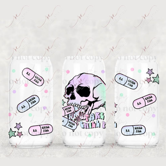 Take A Chill Pill - Libbey/Beer Can Glass Sublimation