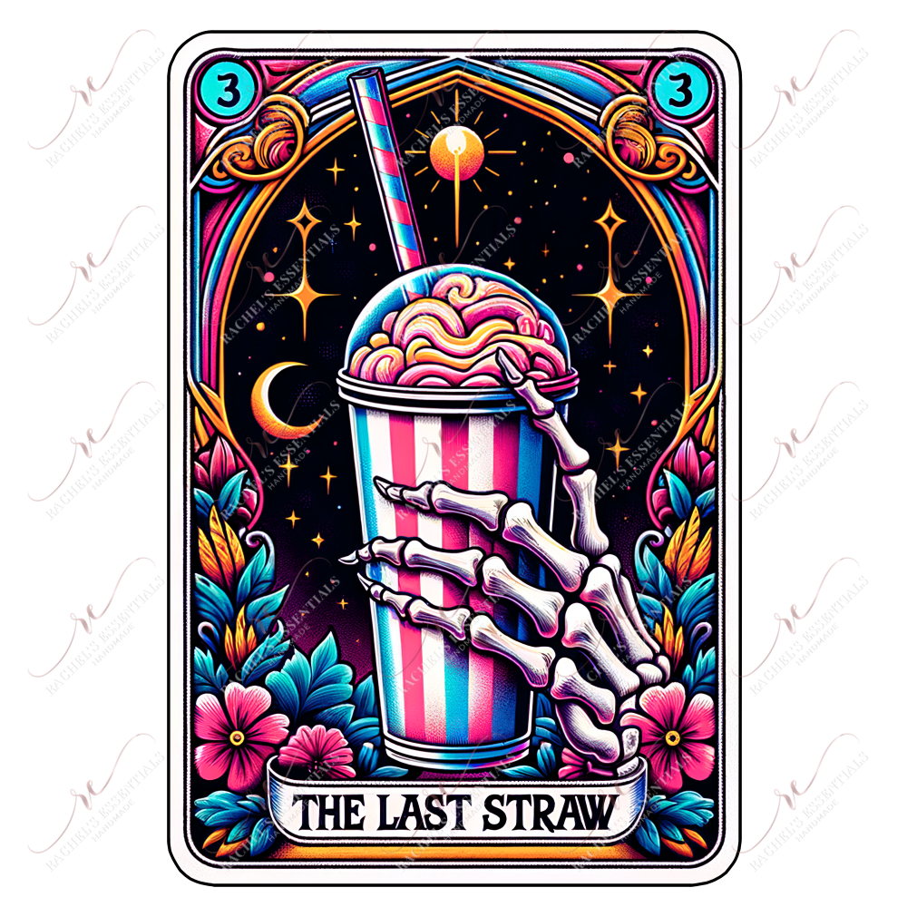 The Last Straw - Ready To Press Sublimation Transfer Print Sublimation