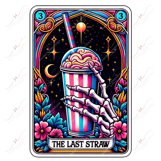 The Last Straw - Ready To Press Sublimation Transfer Print Sublimation