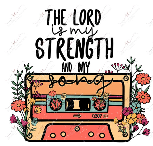 The Lord Is My Strength And Song - Ready To Press Sublimation Transfer Print Sublimation