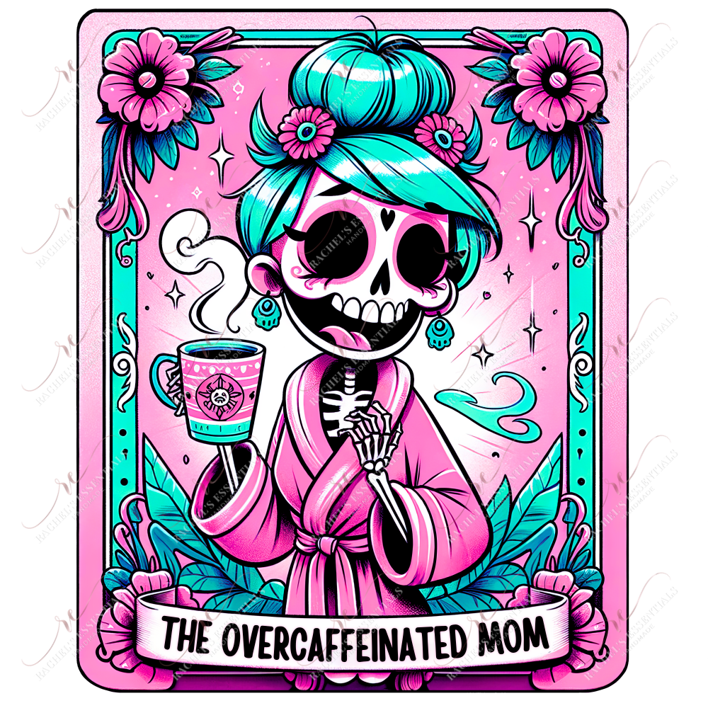The Overcaffeinated Mom - Ready To Press Sublimation Transfer Print Sublimation