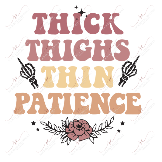 Thick Thighs Thin Patience - Ready To Press Sublimation Transfer Print Sublimation