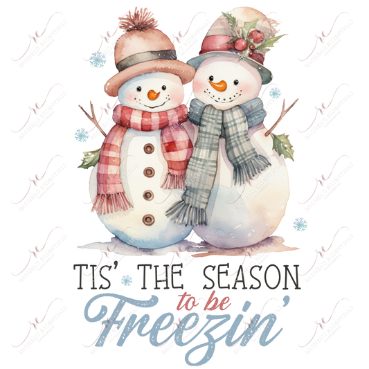 Tis The Season To Be Freezin - Ready To Press Sublimation Transfer Print Sublimation