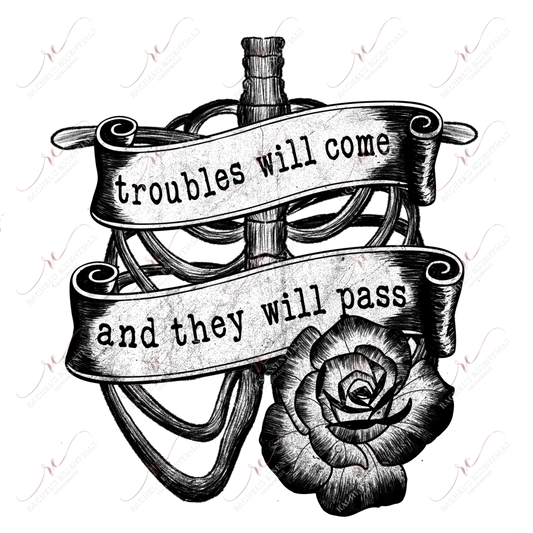 Troubles Will Come And They Pass Rib Cage Rose - Ready To Press Sublimation Transfer Print