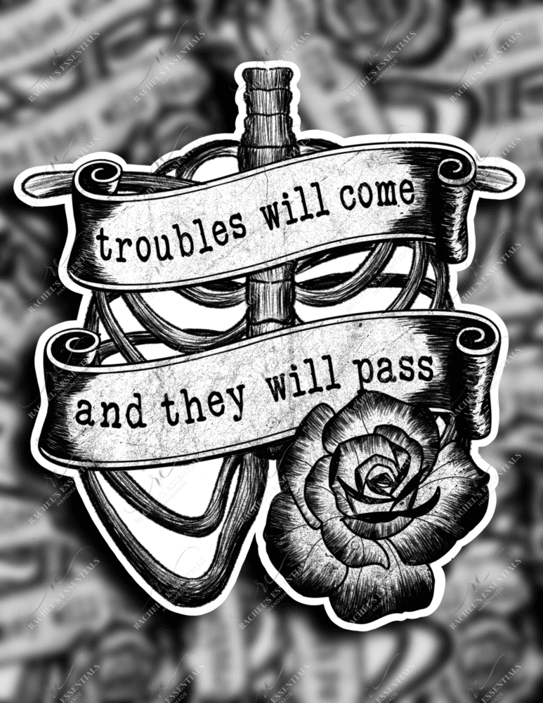 Troubles Will Come And They Pass Sticker