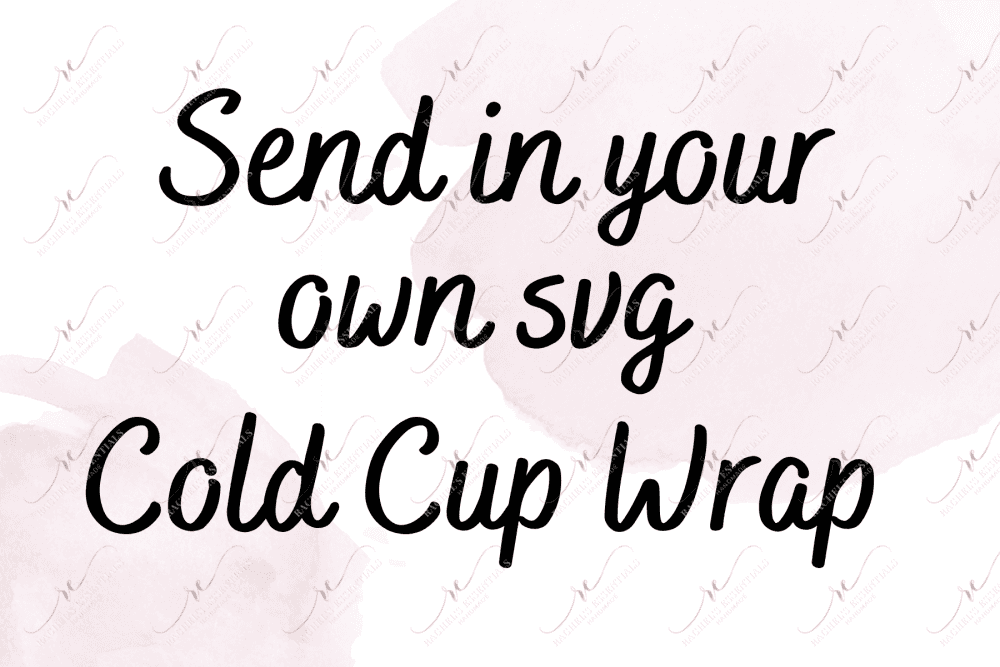 Upload Your Own Cold Cup Wrap (Svg Only)