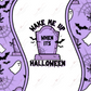 Wake Me Up When Its Halloween - Ready To Press Sublimation Transfer Print Sublimation