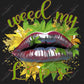 Weed My Lips - Ready To Press Sublimation Transfer Print Sublimation