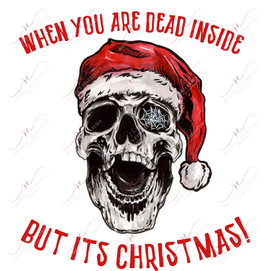 When You Are Dead Inside But Its Christmas - Ready To Press Sublimation Transfer Print Sublimation