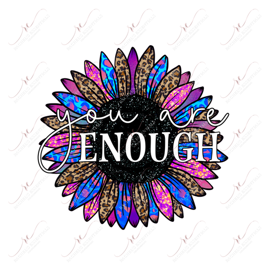 You Are Enough Flower - Ready To Press Sublimation Transfer Print Sublimation