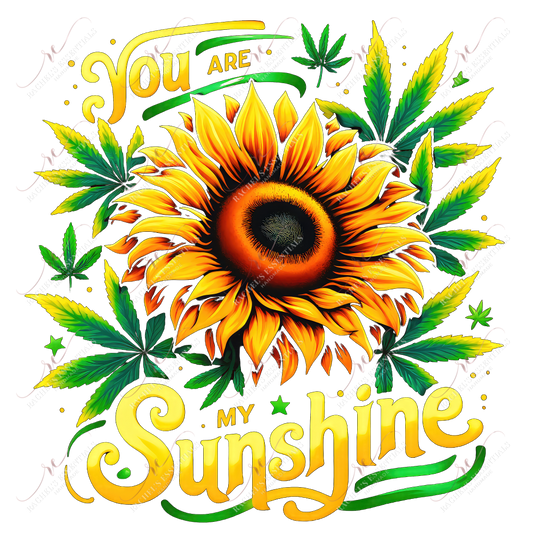 You Are My Sunshine 420 - Ready To Press Sublimation Transfer Print Sublimation