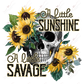A Little Sunshine A Savage - Ready To Press Sublimation Transfer Print Sublimation