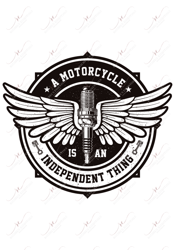 A Motorcycle Is An Independent Thing - Ready To Press Sublimation Transfer Print Sublimation