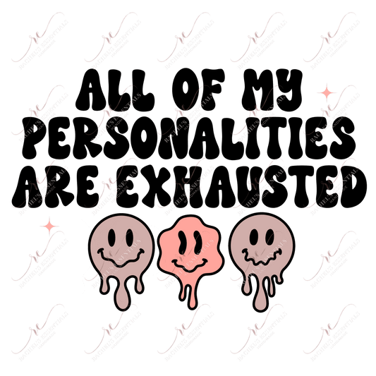 All My Personalities Are Exhausting - Ready To Press Sublimation Transfer Print Sublimation